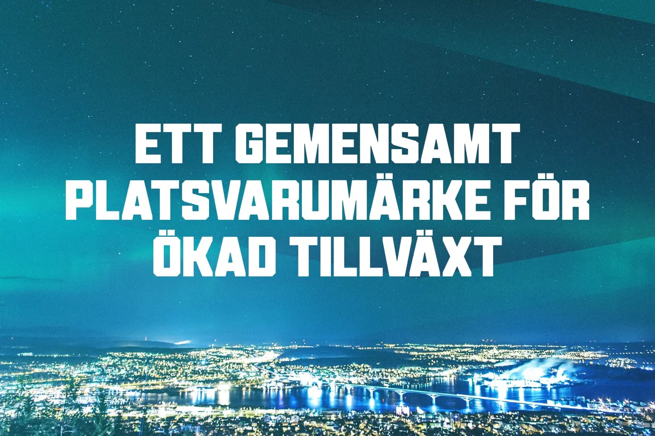 En bild över Sundsvall på natten med norrsken. Det är en text över bilden som står: Ett gemensamt platsvarumärke för ökad tillväxt.